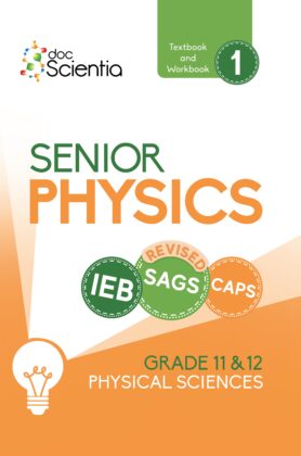 IEB Physical Sciences Senior Physics Textbook & Workbook 1 - 9781991210944