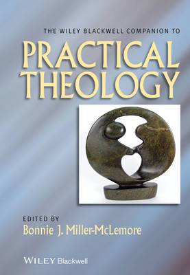 The Wiley Blackwell Companion to Practical Theology - 9781118724095