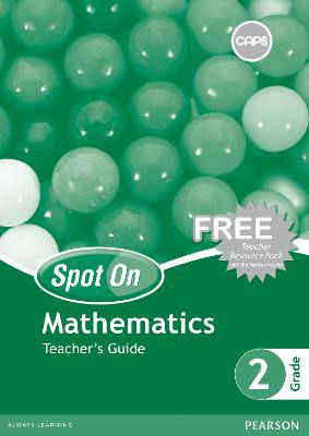 Spot On Mathematics Grade 2 Teacher's Guide (Includes Free Resource Pack): Grade 2: Teacher's Guide - 9780796240149