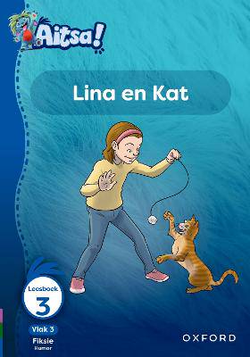 Aitsa! Graad 1 Vlak 3 Leesboek 3: Lina en Kat - 9780190753740