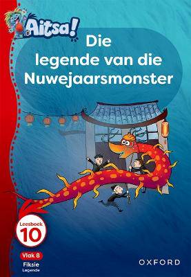 Aitsa! Graad 2 Vlak 8 Leesboek 10: Die legende van die Nuwejaarsmonster - 9780190741242