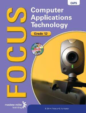 Focus Computer Applications Technology Grade 12 Learner's Book with Learner's CD: Grade 12: Learner's Book with Learner's CD-ROM: CAPS compliant - 9780636141063