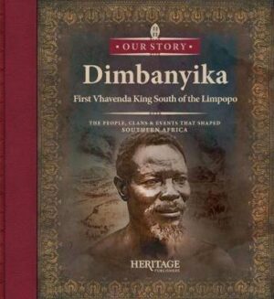 Dimbanyiika:First VhaVenda King South of the Limp - 9780992228774