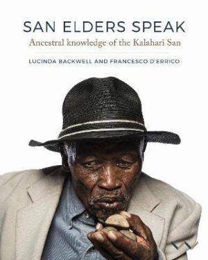 San Elders Speak: Ancestral knowledge of the Kalah - 9781776146628