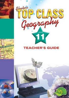 Top Class Geography Grade 11 TG - 9780796044181