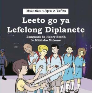 Leeto go ya Lefelong Diplanete - 9780639985350