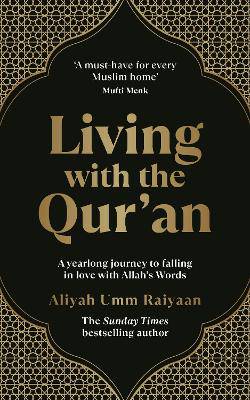 Living with the Qur'an: A yearlong journey to falling in love with Allah's Words - 9781846048197