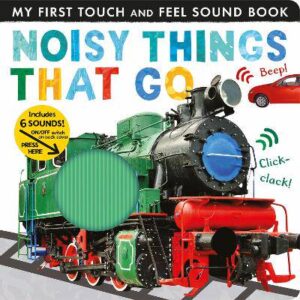 Noisy Things That Go: Includes 6 Sounds and an On/Off Switch on the Back Cover! - 9781680106688