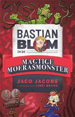 Bastian Blom en die magtige moerasmonster - 9780799398786
