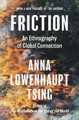 Friction: An Ethnography of Global Connection - 9780691263519