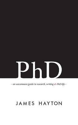 An Uncommon Guide to Research  Writing & PhD Life - 9780993174100