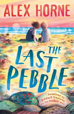 The Last Pebble: A heartwarming middle grade fiction story about a boy, his grandad and a mystery, for boys and girls age 9, 10, 11, 12 - by comedian Alex Horne, creator and presenter of TASKMASTER - 9781529502565