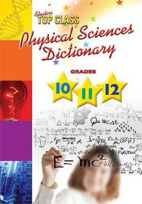 Top Class Physical Sciences Dictionary G10-G12 - 9781775880776