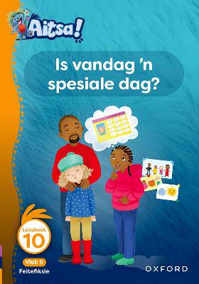 Aitsa! Graad 2 Vlak 6 Leesboek 10: Is vAndag 'n spesiale dag? - 9780190741679