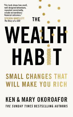 The Wealth Habit: Small Changes that Will Make You Rich - 9781529449204