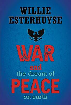 War and the Dream of Peace on Earth - 9781928518815