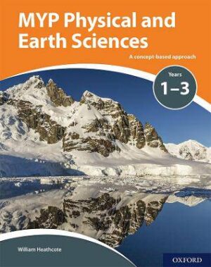 MYP Physical & Earth Sciences A Concept Based App - 9780198369981