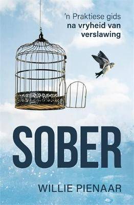 Sober:Praktiese gids na vryheid van verslawing - 9781776358182