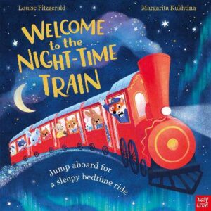 Welcome to the Night-Time Train: Jump aboard for a sleepy bedtime ride - 9781805135623