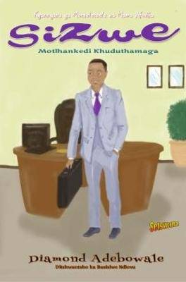 Sizwe: Motlhankedi Khuduthamaga (Setswana) - 9781928348580