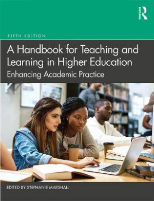 A Handbook for Teaching and Learning in Higher Education: Enhancing Academic Practice - 9780367200824