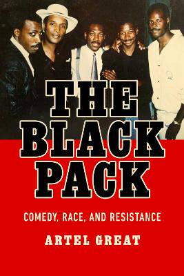 Black Pack: Comedy Race and Resistance - 9781978838130