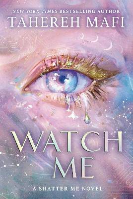 Watch Me (Shatter Me: The New Republic, Book 1) - 9780008722746