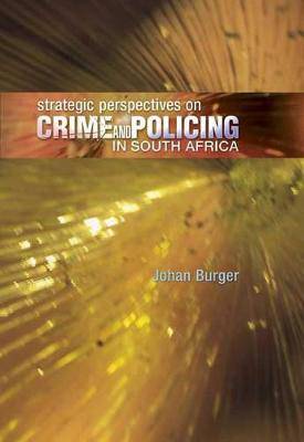 STRATEGIC PERSPECTIVES ON CRIME AND POLICING IN SA - 9780627026898