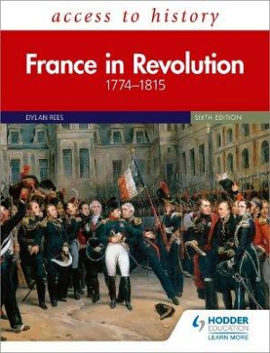 Access to History: France in Revolution 6th ed - 9781510457843