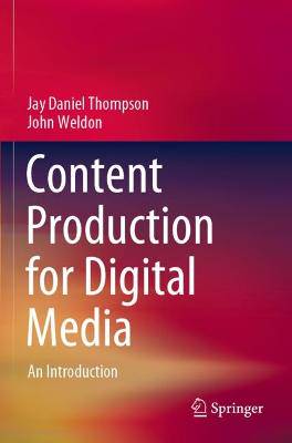 Content Production for Digital Media: An Introduction - 9789811696886