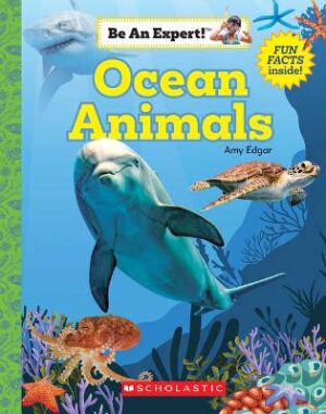 Ocean Animals (Be an Expert!) - 9780531136782