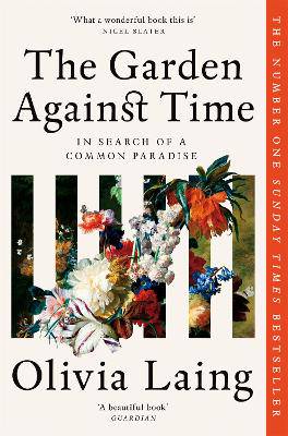The Garden Against Time: In Search Of A Common Paradise - 9781529066708