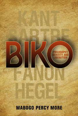 Biko: Philosophy, Identity, and Liberation - 9780796925718