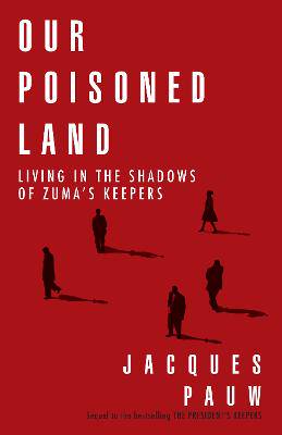 Our Poisoned Land: Living in the Shadows of Zuma's - 9780624090533
