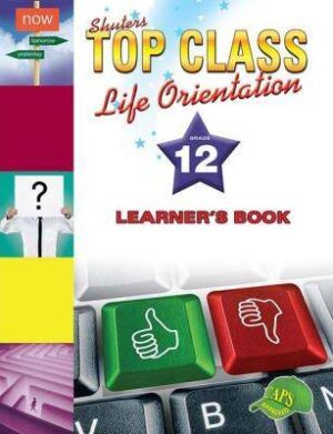Shuters top class life orientation: Grade 12: Learner's Book - 9781920604028