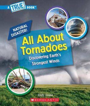 All about Tornadoes (a True Book: Natural Disasters) - 9781338769623