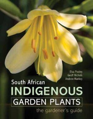 South African Indigenous Garden Plants - The gardener's guide - 9781775846505