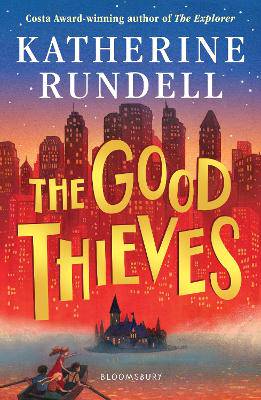 The Good Thieves: From the author of the internationally bestselling phenomenon Impossible Creatures - 9781408882658