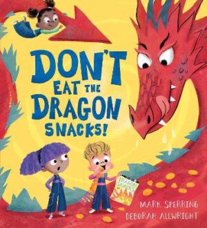 Don't Eat the Dragon Snacks! - 9781444963465