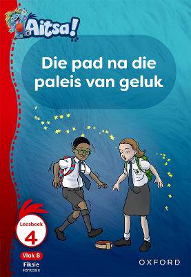 Aitsa! Graad 2 Vlak 8 Leesboek 4: Die pad na die paleis van geluk - 9780190751883