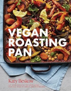 Vegan Roasting Pan: Let Your Oven Do the Hard Work for You, With 70 Simple One-Pan Recipes - 9781787137028