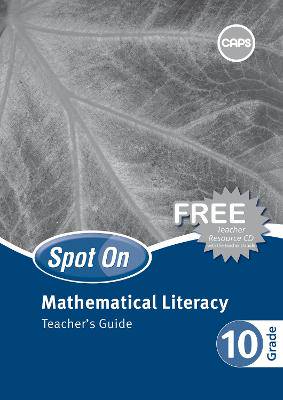 Spot On Mathematical Literacy Grade 10 Teacher's Guide and Free Teacher's Resource CD - 9780796236944