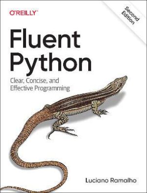 Fluent Python: Clear Concise and Effective - 9781492056355
