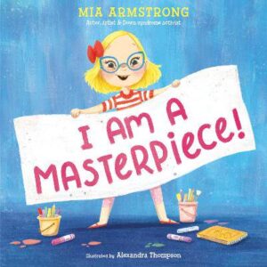I Am a Masterpiece!: An Empowering Story About Inclusivity and Growing Up with Down Syndrome - 9780593567975