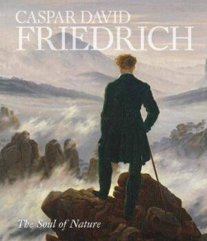 Caspar David Friedrich: Soul of Nature - 9781588397898