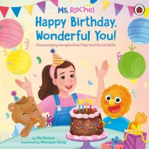 Ms Rachel: Happy Birthday, Wonderful You!: Encouraging Imaginative Play and Social Skills - 9780241766903