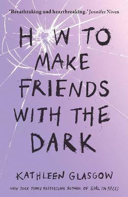 How to Make Friends with the Dark: From the bestselling author of TikTok sensation Girl in Pieces - 9781786075642