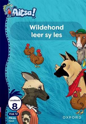 Aitsa! Graad 3 Vlak 12 Leesboek 8: Wildehond leer sy les - 9780190735104