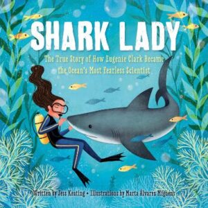 Shark Lady: The True Story of How Eugenie Clark Became the Ocean's Most Fearless Scientist - 9781492642046