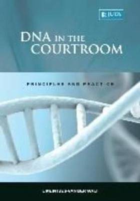 DNA in the courtroom: Principles and practice - 9780702182273